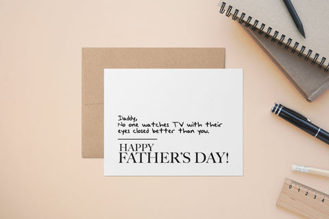Fathers Day, Daddy, No one watches TV better with their eyes closed better than you, A2 Size Greeting Card