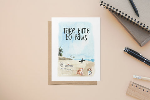 Take time to Paws, Dogs, Beach, Relax, A2 Size Greeting Card