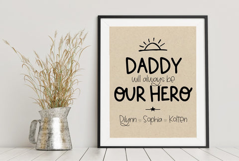 Daddy will always be OUR HERO - Personalized 8x10 UNFRAMED Wall Art Print
