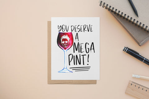 You deserve a MEGA PINT - Wine - Johnny Depp - Celebration Greeting Card