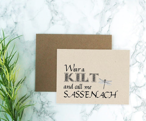 Wear a KILT and call me Sassenach - OUTLANDER - Greeting Card - FUNNY Inappropriate